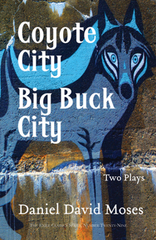 Paperback Coyote City / Big Buck City: Two Plays (Exile Classics Series: Number Twenty-Nine) Book