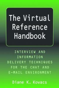 Paperback The Virtual Reference Handbook: Interview and Information Delivery Techniques for the Chat and E-mail Environments Book