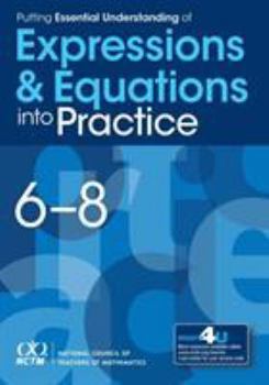 Paperback Putting Essential Understanding of Expressions and Equations Into Practice in Grades 6-8 Book