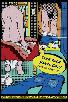 Paperback Take Your Pants Off!: (And Stay a While) Volume 3 Book