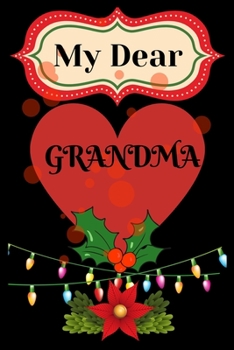 Paperback My dear grandma: best grandma gift, gift for Christmas, grand ma, best grand ma gift for Christmas Book