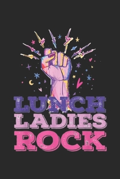 Lunch Ladies Rock: Lunch Ladies Rock Proud School Female Cafeteria Worker Journal/Notebook Blank Lined Ruled 6x9 100 Pages