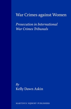 War Crimes Against Women:Prosecution in International War Crimes Tribunals