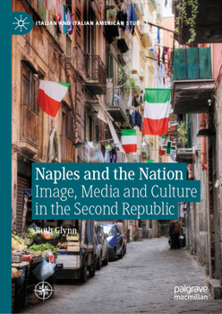 Hardcover Naples and the Nation: Image, Media and Culture in the Second Republic Book