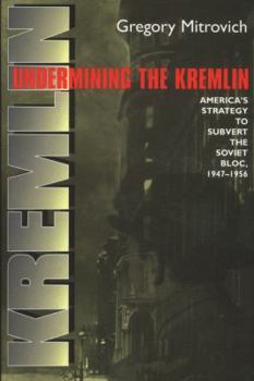 Paperback Undermining the Kremlin: America's Strategy to Subvert the Soviet Bloc, 1947-1956 Book