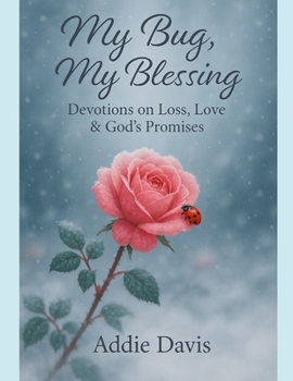 Paperback My Bug, My Blessing: Devotions on Loss, Love & God's Promises Book