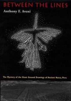 Hardcover Between the Lines: The Mystery of the Giant Ground Drawings of Ancient Nasca, Peru Book