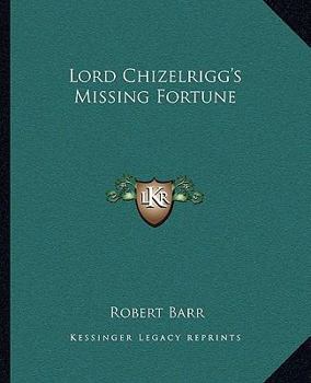 Paperback Lord Chizelrigg's Missing Fortune Book