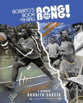 Hardcover Bobbito's Book of B-Ball Bong Bong!: A Memoir of Sports, Style, and Soul Book