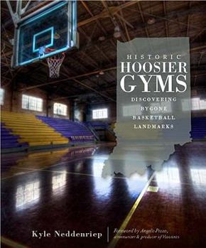 Paperback Historic Hoosier Gyms: Discovering Bygone Basketball Landmarks Book