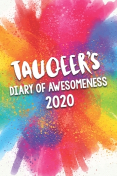 Tauqeer's Diary of Awesomeness 2020: Unique Personalised Full Year Dated Diary Gift For A Girl Called Tauqeer - 185 Pages - 2 Days Per Page - Perfect ... Journal For Home, School College Or Work.