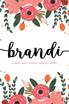 Brandi: Journal | Diary | Agenda | Tagebuch | Diario: 150 pages paginas seiten pagine: Modern Florals First Name Notebook in Coral, Pink & Orange on White ACH341c