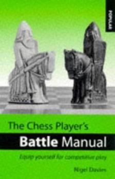 Paperback The Chess Player's Battle Manual: Equip Yourself for Competitive Play Book