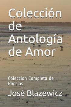 Paperback Colección de Antología de Amor: Colección Completa de Poesías [Spanish] Book