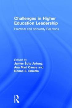 Hardcover Challenges in Higher Education Leadership: Practical and Scholarly Solutions Book