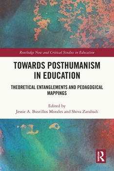 Paperback Towards Posthumanism in Education: Theoretical Entanglements and Pedagogical Mappings Book