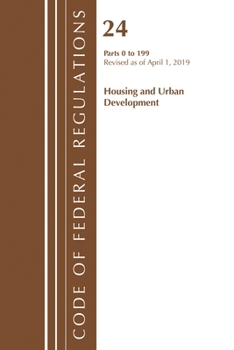 Paperback Code of Federal Regulations, Title 24 Housing and Urban Development 0-199, Revised as of April 1, 2019 Book