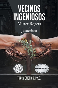 Paperback Vecinos Ingeniosos: Mister Rogers y Jesucristo [Spanish] Book