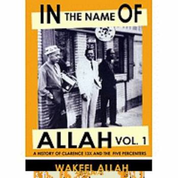 Paperback In the Name of Allah Vol. 1: A History of Clarence 13x and the Five Percenters Book