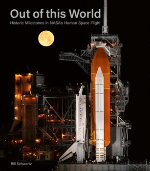 Hardcover Out of This World: Historic Milestones in Nasa's Human Space Flight Book