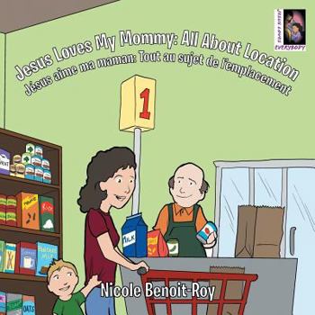 Paperback Jesus Loves My Mommy: All About Location Jésus aime ma maman: Tout au sujet de l'emplacement Book