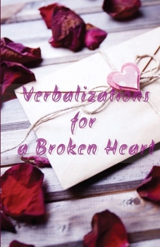 Paperback Verbalizations for a Broken Heart Book