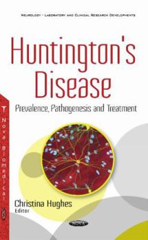 Huntington's Disease: Prevalence, Pathogenesis and Treatment (Neurology-laboratory and Clinical Research Developments)