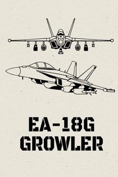 EA-18G Growler: Lined Journal Notebook for Aviation Enthusiasts