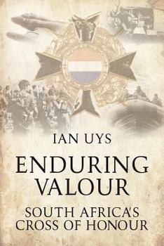 Paperback Enduring Valour: South Africa's Cross of Honour Book