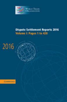 Hardcover Dispute Settlement Reports 2016: Volume 1, Pages 1-428 Book