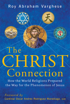Paperback The Christ Connection: How the World Religions Prepared the Way for the Phenomenon of Jesus Book