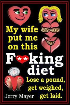 Paperback My wife put me on this F**king Diet: Lose a pound, get weighed, get laid. Book