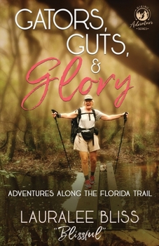 Paperback Gators, Guts, & Glory: Adventures Along the Florida Trail Book