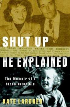 Hardcover Shut Up He Explained: The Memoir of a Blacklisted Kid Book