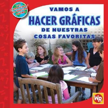 Library Binding Vamos a Hacer Gráficas de Nuestras Cosas Favoritas (Graphing Favorite Things) [Spanish] Book