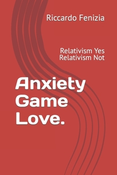 Paperback Anxiety Game Love.: Relativism Yes Relativism Not [Italian] Book