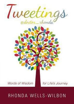 Tweetings @Doctor_rhonda: Words of Wisdom for Life's Journey