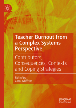 Paperback Teacher Burnout from a Complex Systems Perspective: Contributors, Consequences, Contexts and Coping Strategies Book