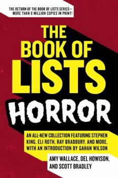Paperback The Book of Lists: Horror: An All-New Collection Featuring Stephen King, Eli Roth, Ray Bradbury, and More, with an Introduction by Gahan Wilson Book