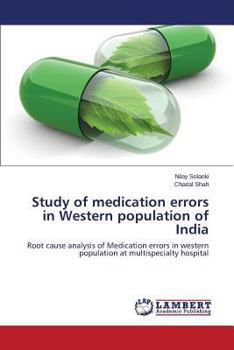 Study of medication errors in Western population of India: Root cause analysis of Medication errors in western population at multispecialty hospital