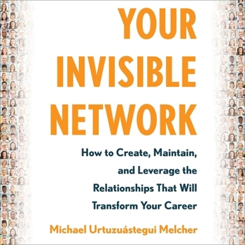 MP3 CD Your Invisible Network: How to Create, Maintain, and Leverage the Relationships That Will Transform Your Career Book