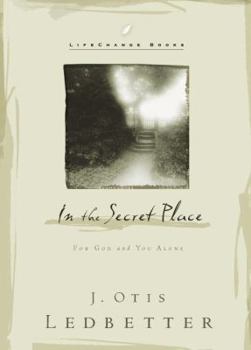 Hardcover In the Secret Place: For God and You Alone (LifeChange Books) Book