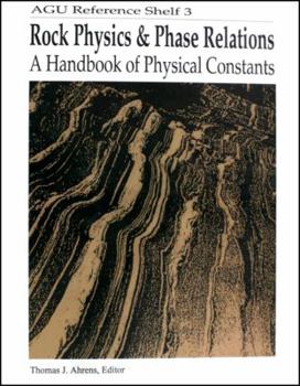 Rock Physics & Phase Relations: A Handbook of Physical Constants (Agu Reference Shelf, 3)