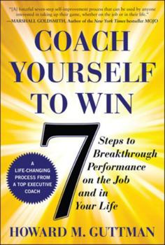 Paperback Coach Yourself to Win: 7 Steps to Breakthrough Performance on the Job and in Your Life Book