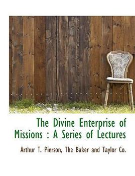 Paperback The Divine Enterprise of Missions: A Series of Lectures Book