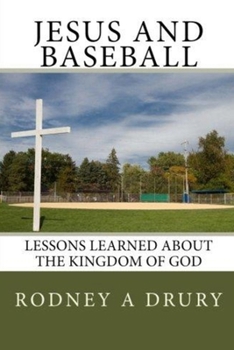 Paperback Jesus and Baseball: Lessons Learned About the Kingdom of God Book
