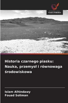 Historia czarnego piasku: Nauka, przemysl i równowaga srodowiskowa (Polish Edition)