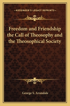 Paperback Freedom and Friendship the Call of Theosophy and the Theosophical Society Book