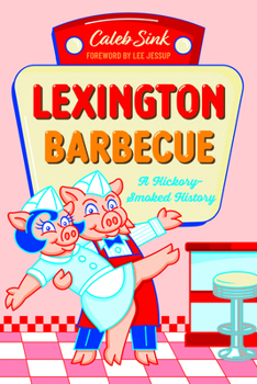 Paperback Lexington Barbecue: A Hickory-Smoked History Book