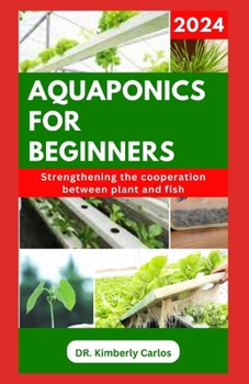 Paperback Aquaponics for Beginners: Learn Easy Methods to Build a Solid Aquaponic System for Planting Vegetables and Raising Fishes Book